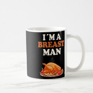 I'm A Breast Man Funny Turkey Thanksgiving Dinner Coffee Mug