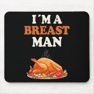 I'm A Breast Man Funny Turkey Thanksgiving Dinner Mouse Mat