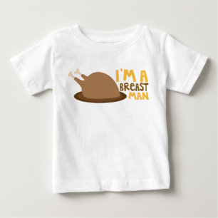I'm A Breast Man Thanksgiving Turkey Baby T-Shirt