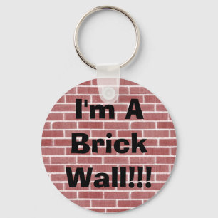 I'm A Brick Wall!!! Key Ring