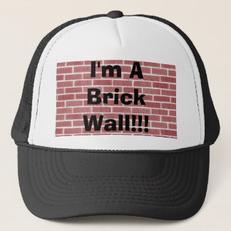 I'm A Brick Wall!!! Trucker Hat