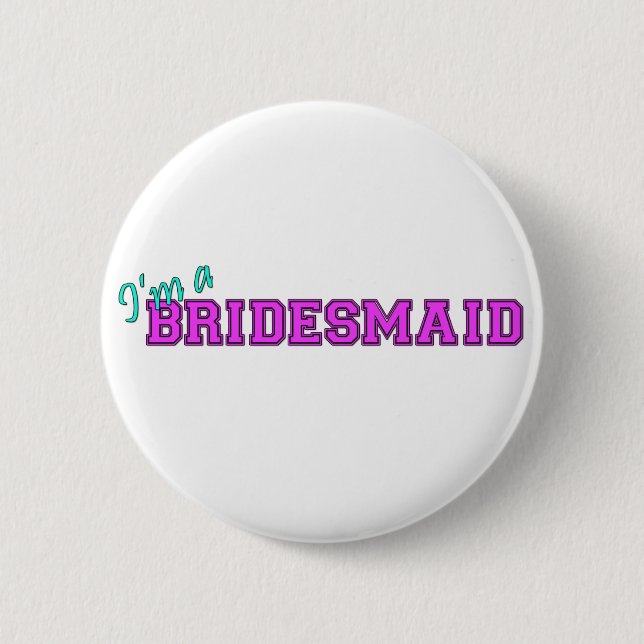 I'm A Bridesmaid 6 Cm Round Badge (Front)