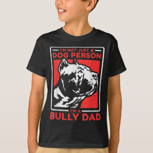I'm A Bully Dad Dog Owner American Bully T-Shirt