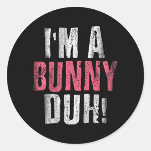 Im A Bunny Duh Funny Halloween Costume Classic Round Sticker