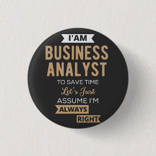 im a business analyst to save time 3 cm round badge