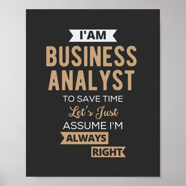im a business analyst to save time poster (Front)
