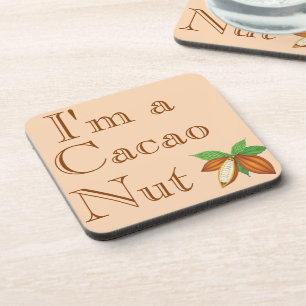 I'm a Cacao Nut Beverage Coaster