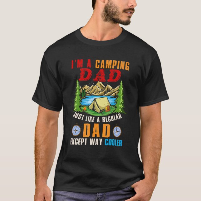 I'm A Camping Dad  Except Way Cooler Happy Father' T-Shirt (Front)