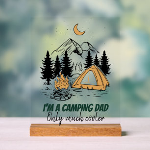 I'm a Camping Dad - Funny Father's Day Camping Acrylic Sign
