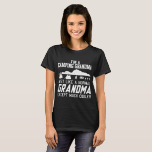 I'M A CAMPING GRANDMA JUST LIKE NORMAL GRANDMA T-Shirt