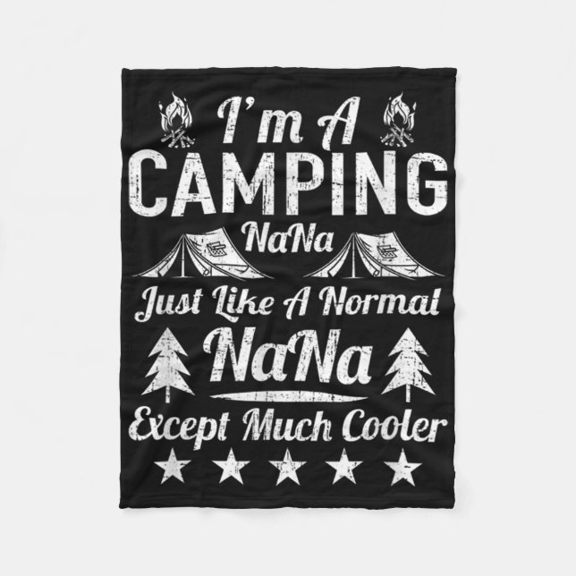 Im A Camping Nana Just Like A Normal Funny Gift Fu Fleece Blanket (Front)
