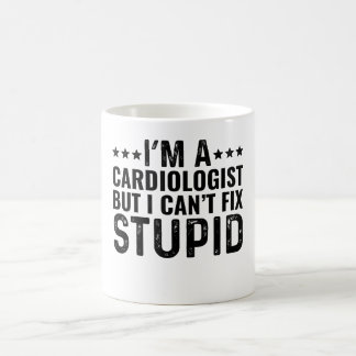 I'M A Cardiologist But I Can't Fix Stupid Coffee Mug