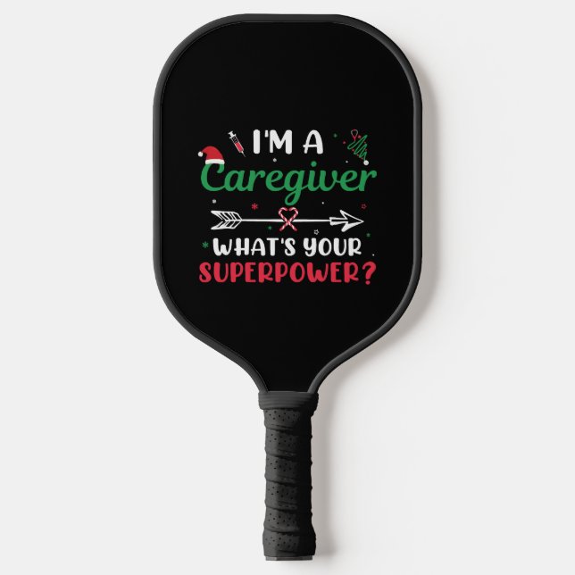 I'm a Caregiver What's your Superpower Christmas Pickleball Paddle (Front)