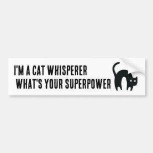 I'm a Cat Whisperer What's your Superpower Funny Bumper Sticker