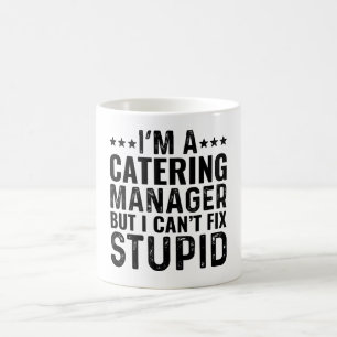 I'M A Catering Manager But I Can't Fix Stupid Coffee Mug