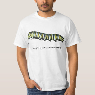 I'm a Caterpillar! T-Shirt