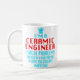 I'M A Ceramic Engineer Saying Coffee Mug