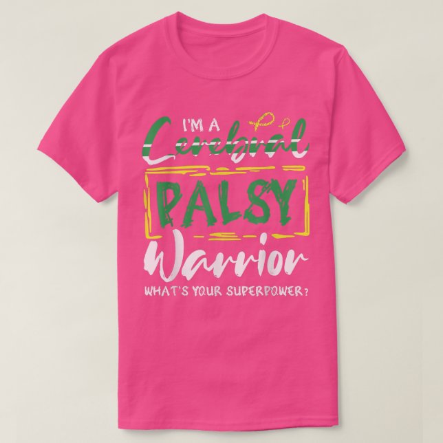 Im A Cerebral Palsy Warrior Whats Your Superpower  T-Shirt (Design Front)