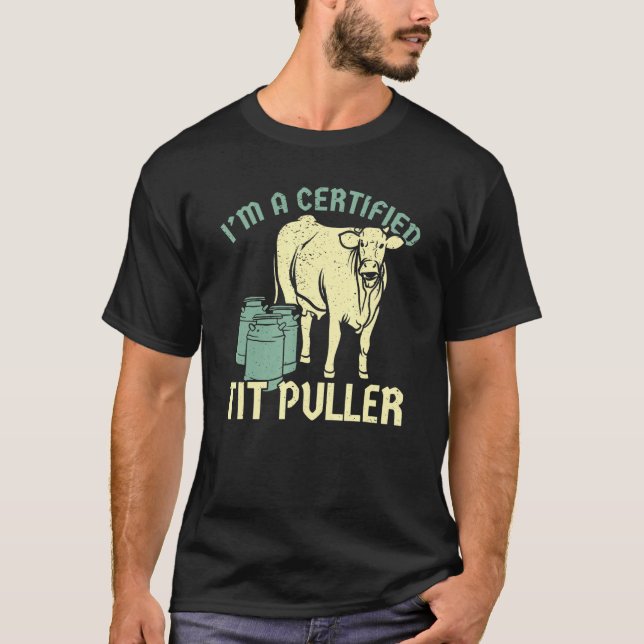 Im A Certified Tit Puller Cow Farmer Life T-Shirt (Front)