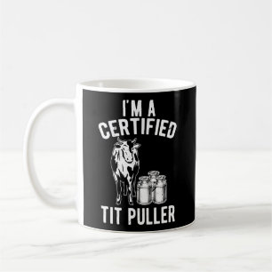I'M A Certified Tit Puller Dairy Cow Farmer Coffee Mug