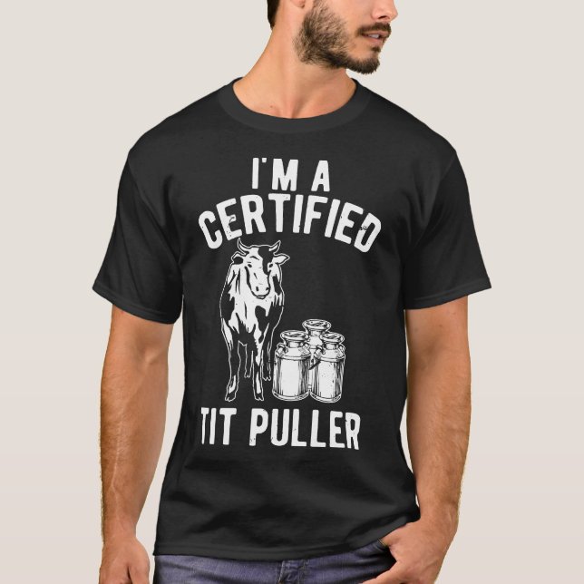 Im A Certified Tit Puller Dairy Cow Farmer Premium T-Shirt (Front)