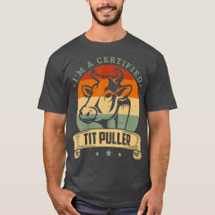 Im a certified tit puller Design for a Farmer T-Shirt