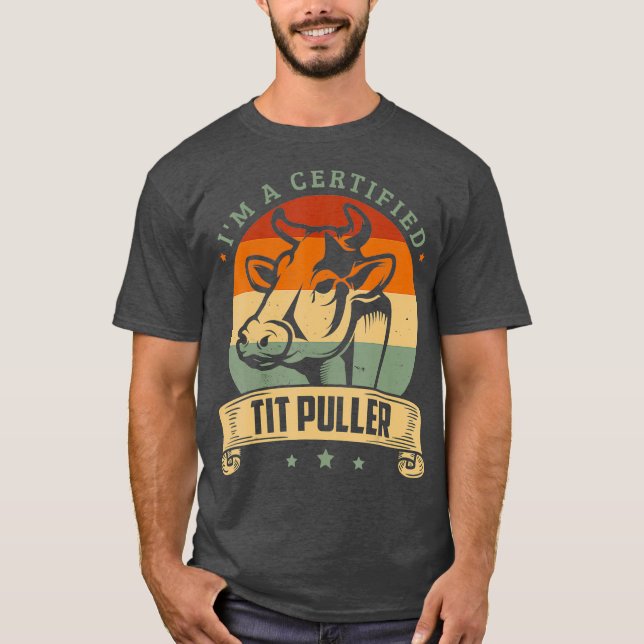 Im a certified tit puller Design for a Farmer T-Shirt (Front)