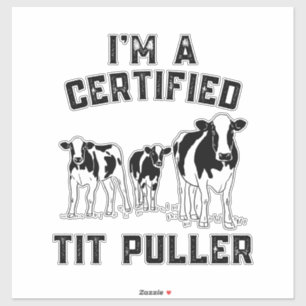 I'm A Certified Tit Puller Funny Cow Farmer