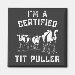 I'm A Certified Tit Puller Funny Cow Farmer Magnet