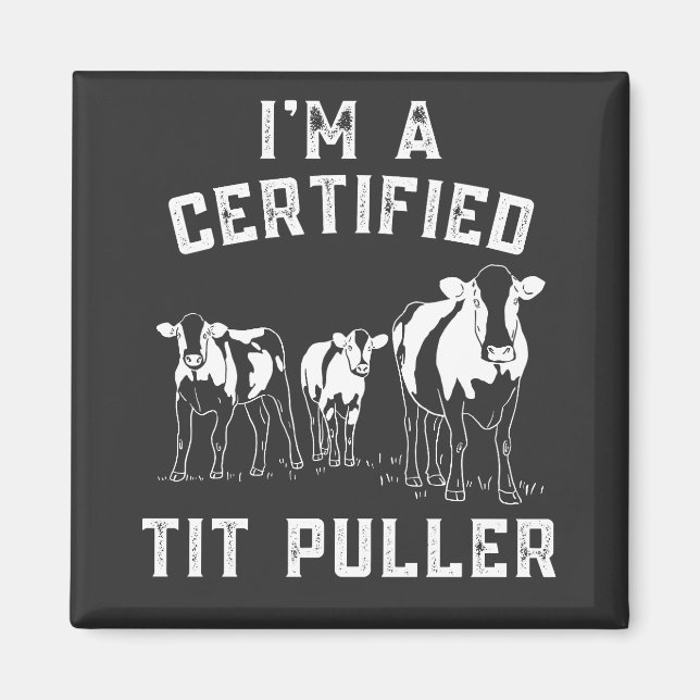 I'm A Certified Tit Puller Funny Cow Farmer Magnet (Front)