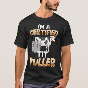 Im a Certified Tit Puller Milking T-Shirt