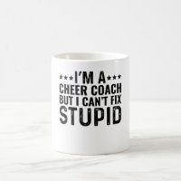 I'M A Cheer Coach But I Can't Fix Stupid
