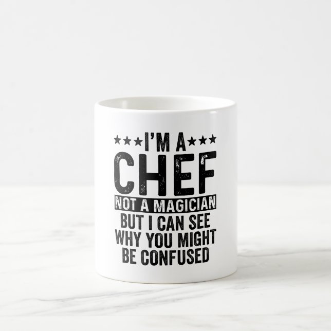 I'm A Chef Not A Magician Funny Coffee Mug (Center)