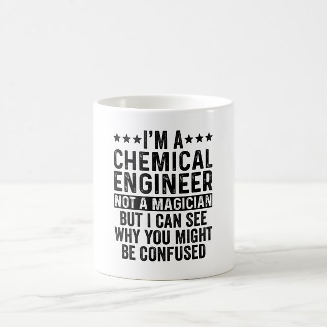 I'm A Chemical Engineer Not A Magician Funny Coffee Mug (Center)