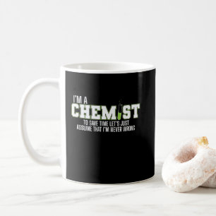 I'm a chemist and I'm always right Coffee Mug