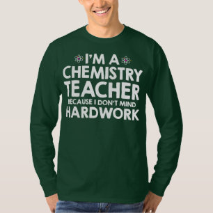 I'm A Chemistry Teacher Because I Don't Mind T-Shirt