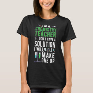 I'm A Chemistry Teacher Chemistry Teaching T-Shirt