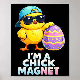Im A Chick Magnet Funny Easter Chick Pun For Boys  Poster
