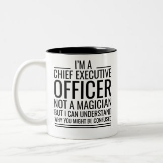 I'M A Chief Executive Officer Not A Magician But I Two-Tone Coffee Mug