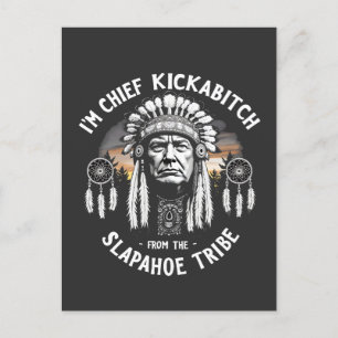 I'm a Chief Kickbitch From The Slapahoe Tribe  Holiday Postcard