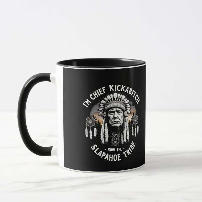 I'm a Chief Kickbitch From The Slapahoe Tribe  Mug (Left)