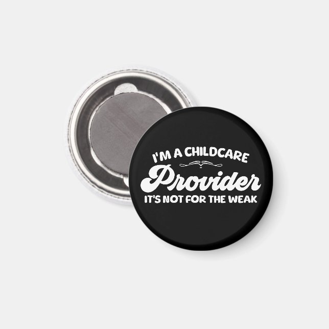I'm A Childcare Provider It's Not For The Week Magnet (Front/Back)