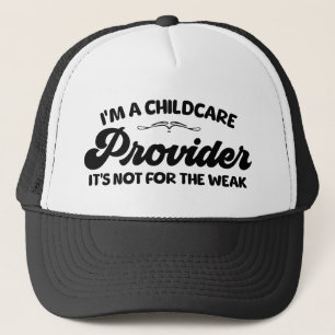 I'm A Childcare Provider It's Not For The Week Trucker Hat