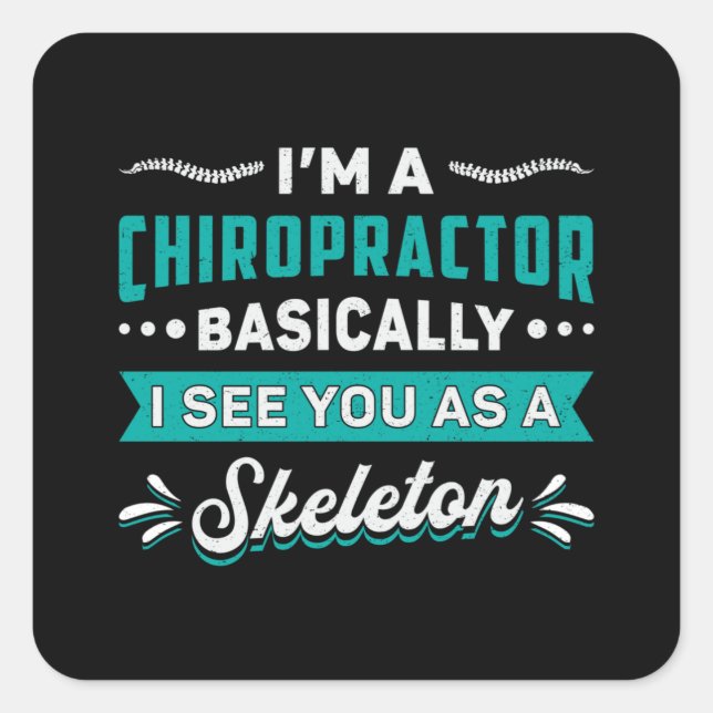 I'm A Chiropractor Skeleton Spine Chiropractic Square Sticker (Front)