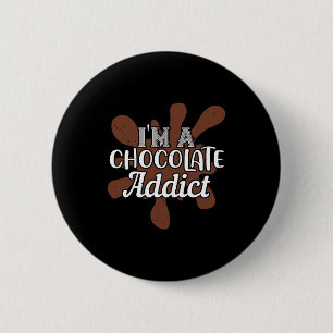 I'M A Chocolate Addict 6 Cm Round Badge