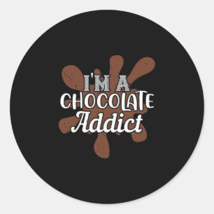 I'M A Chocolate Addict Classic Round Sticker