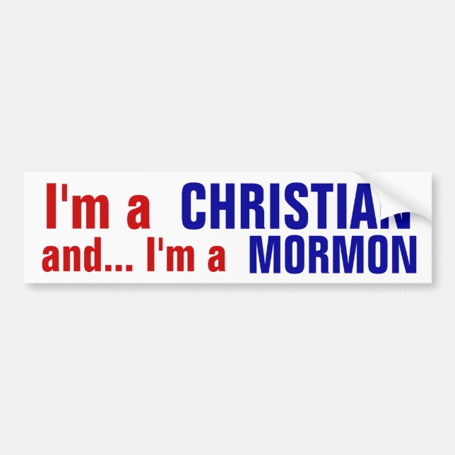 "I'm a Christian and I'm a Mormon" Bumper Sticker (Front)