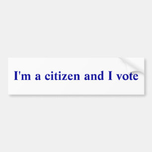 I'm a citizen and I vote Bumper Sticker