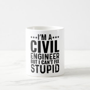 I'M A Civil Engineer But I Can't Fix Stupid Coffee Mug