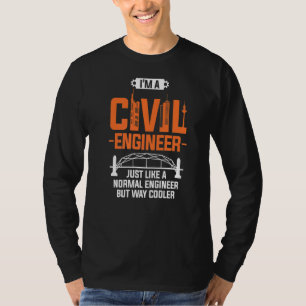 I'm A Civil Engineer Just Like A Normal Engineer T-Shirt